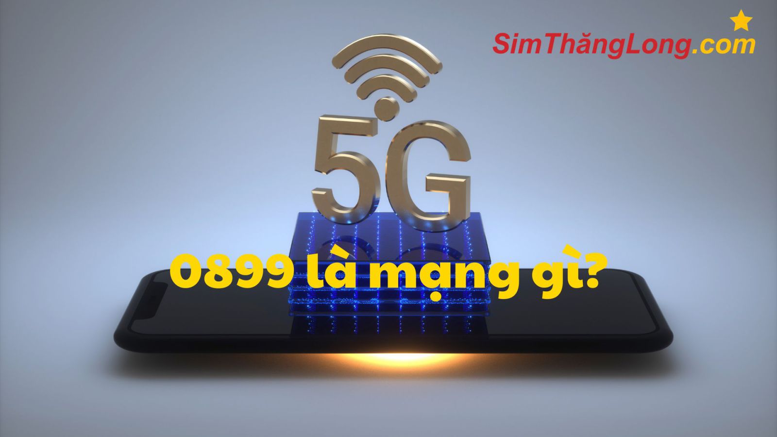 0899 là mạng gì? Khám phá đầu số đẹp được ưa chuộng nhất hiện nay