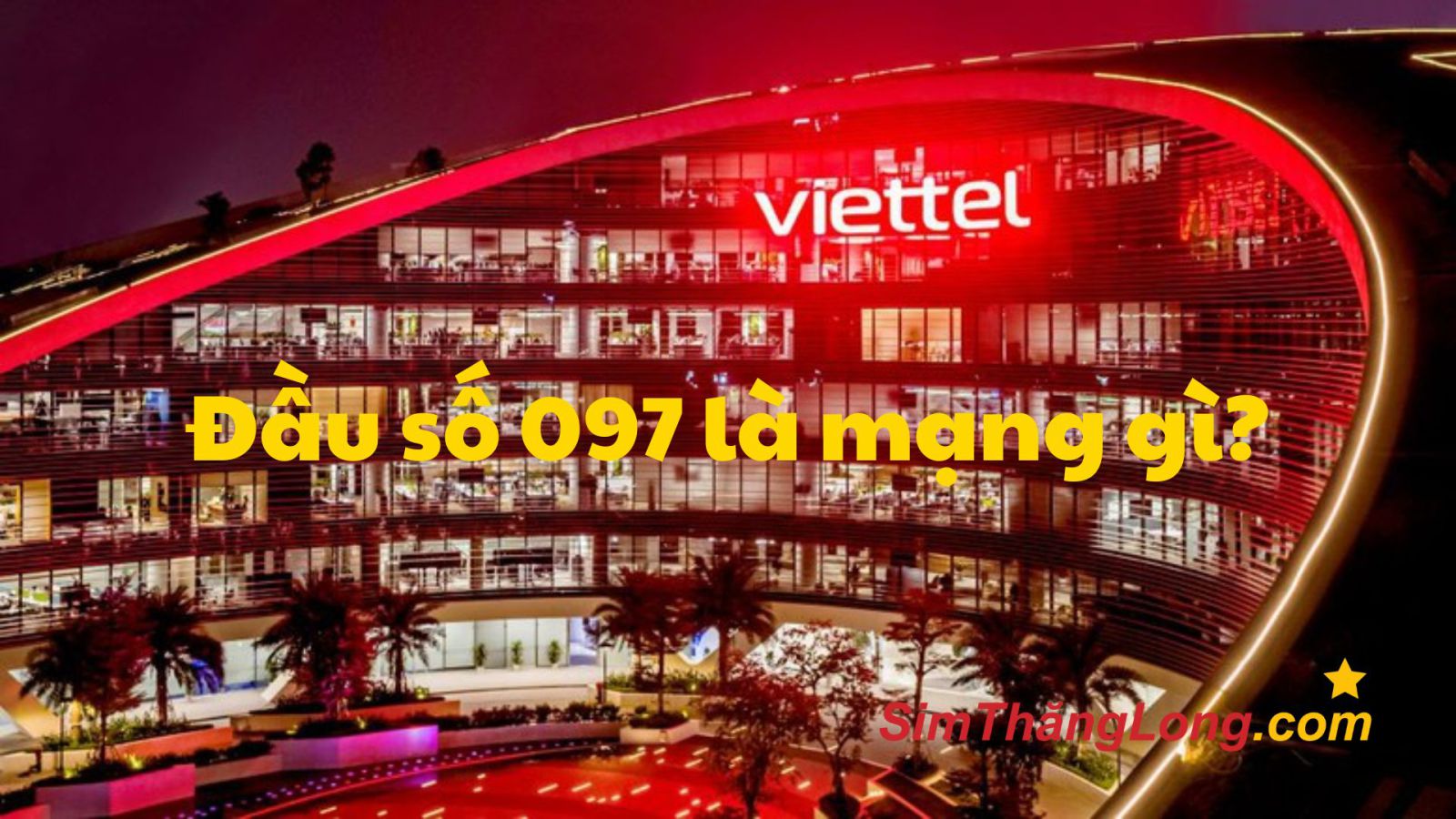 097 Là Mạng Gì? Tìm Hiểu Chi Tiết Đầu Số 097 Thuộc Nhà Mạng Viettel