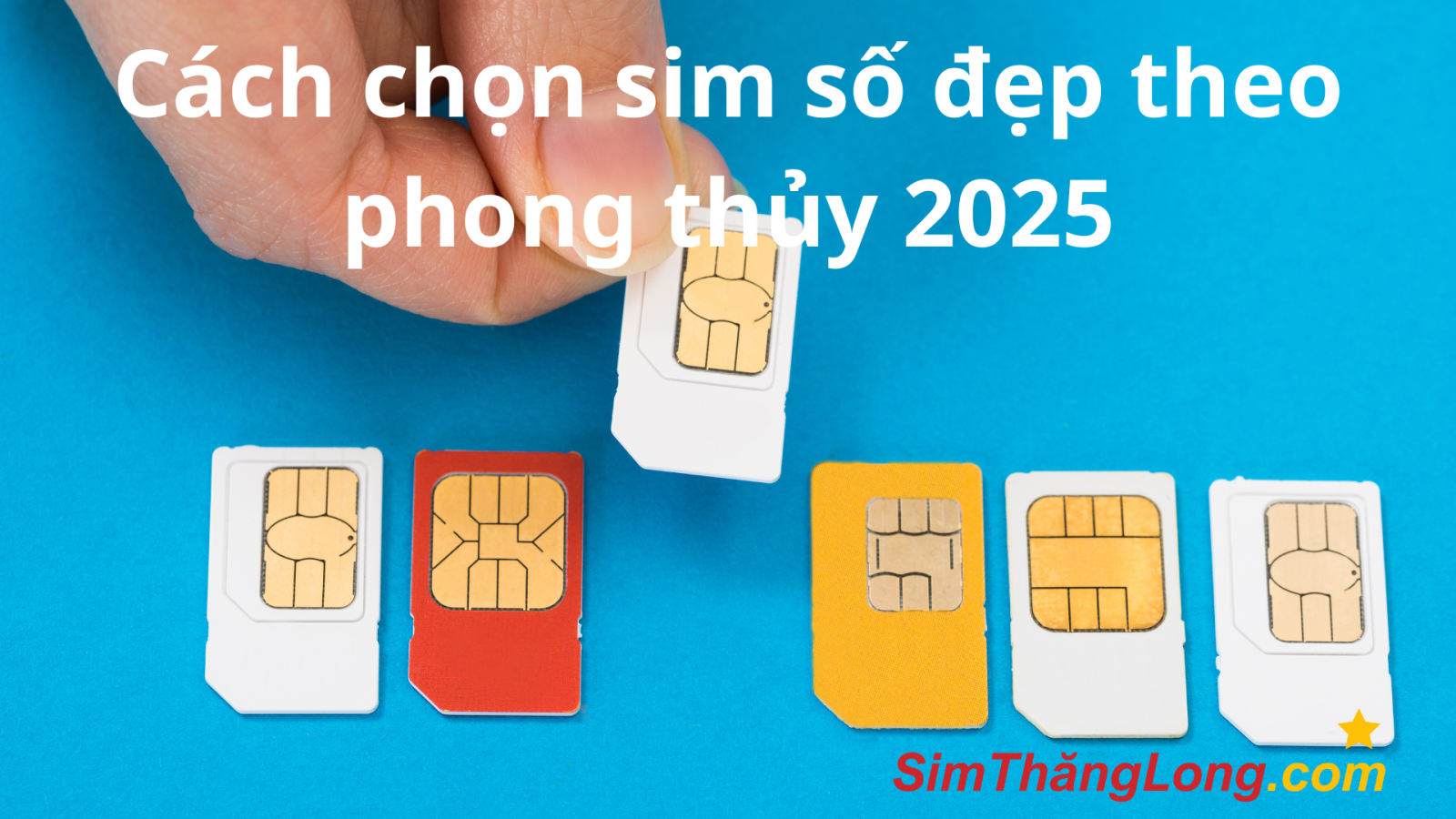 Cách Chọn Sim Số Đẹp Theo Phong Thủy 2025