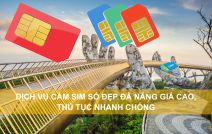 Dịch vụ cầm sim số đẹp Đà Nẵng giá cao, nhận tiền trong 24 giờ