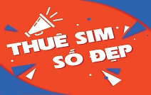 Dịch vụ cho thuê sim số đẹp thể hiện đẳng cấp, giá tốt, uy tín
