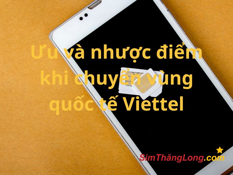 ƯU và nhược điểm khi chuyển vùng quốc tế viettel