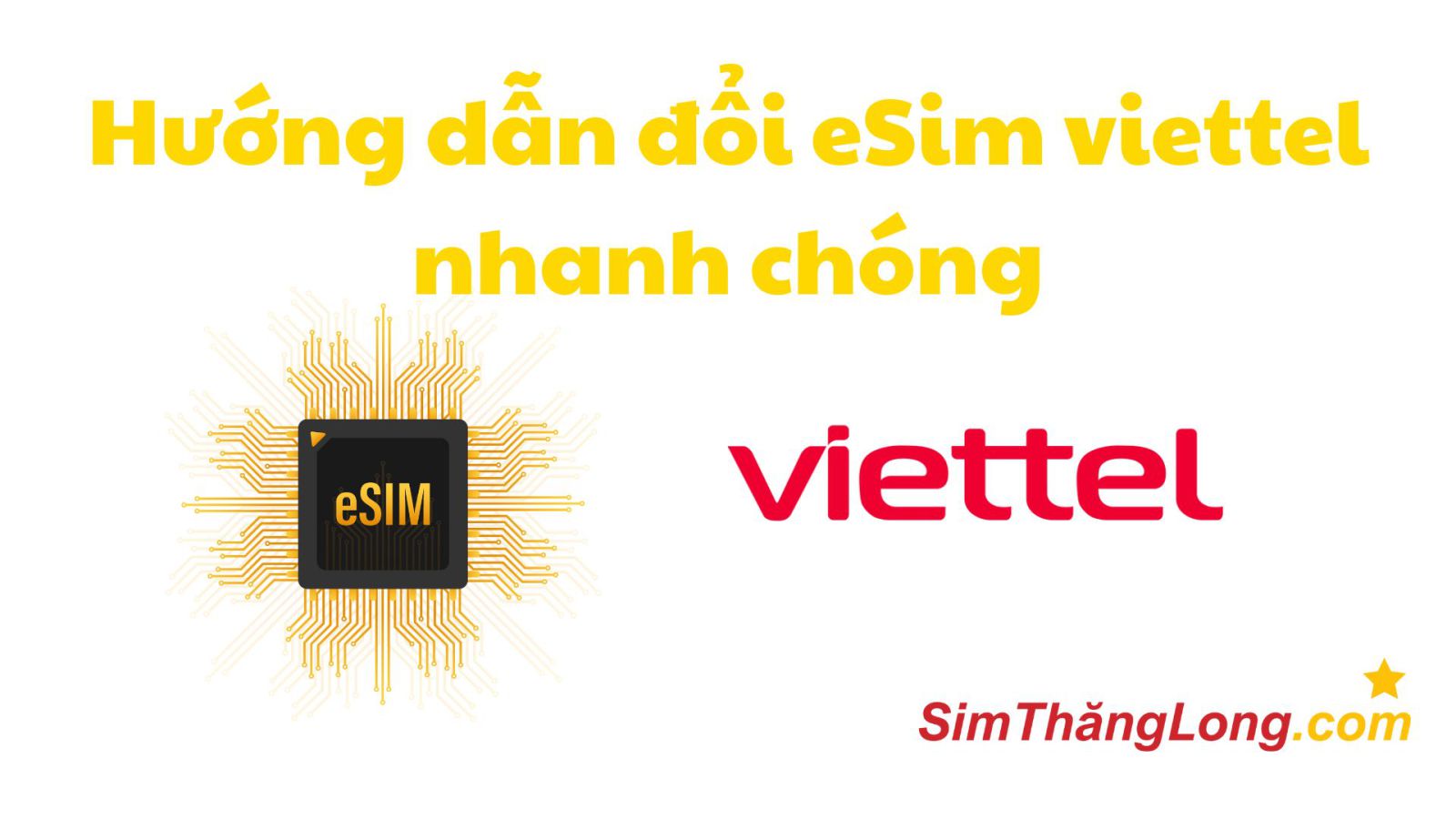 Hướng Dẫn Đổi eSIM Viettel Nhanh Chóng và Đơn Giản Nhất 2025
