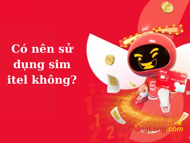 Có nên sử dụng sim Itel không?