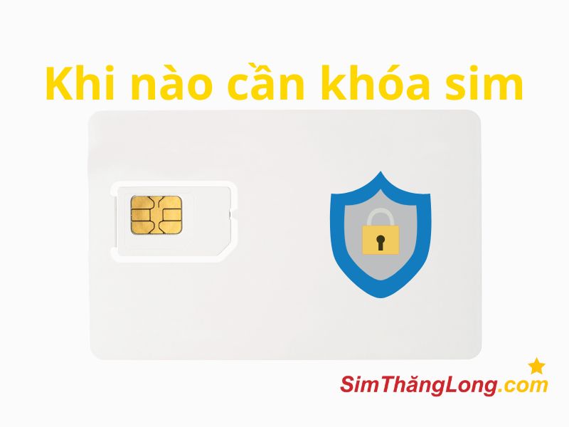 Khi nào cần khóa sim