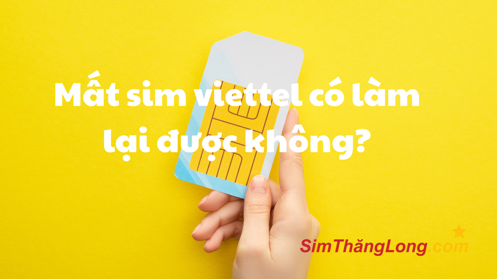 Mất Sim Viettel Chính Chủ Có Làm Lại Được Không? Hướng Dẫn Chi Tiết Giúp Bạn Lấy Lại Sim Dễ Dàng