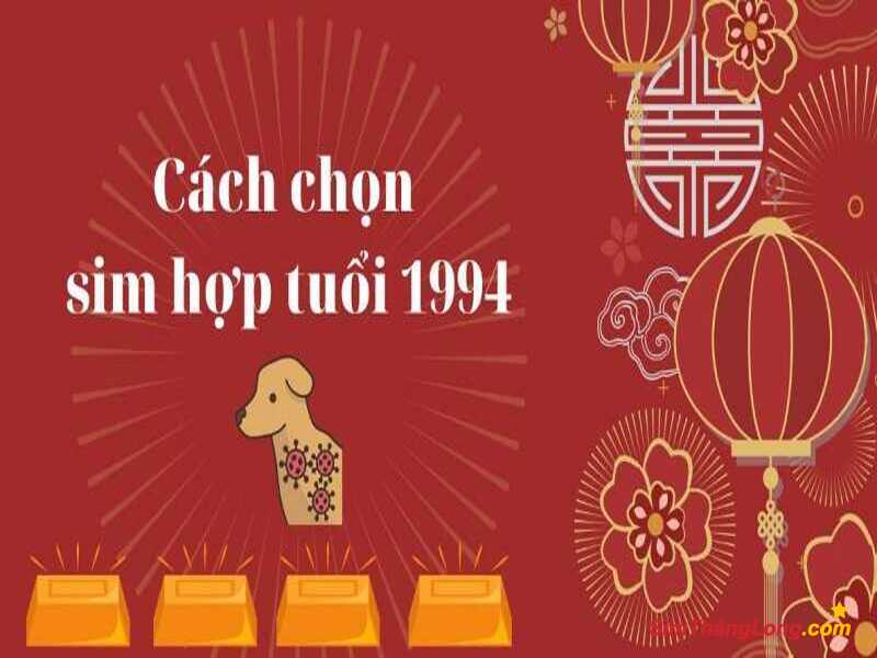 Mua sim hợp tuổi 1994 mang đến vận khí tốt lành cho gia chủ