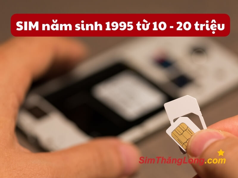 Sim năm sinh từ 10 - 20 triệu