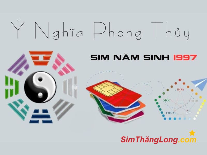 Chọn sim năm sinh 1997 theo phong thủy giúp thu hút năng lượng tích cực và may mắn