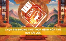 Chọn SIM phong thủy hợp mệnh Hỏa thu hút tài lộc