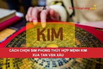 Cách chọn sim phong thủy hợp mệnh kim xua tan vận xấu