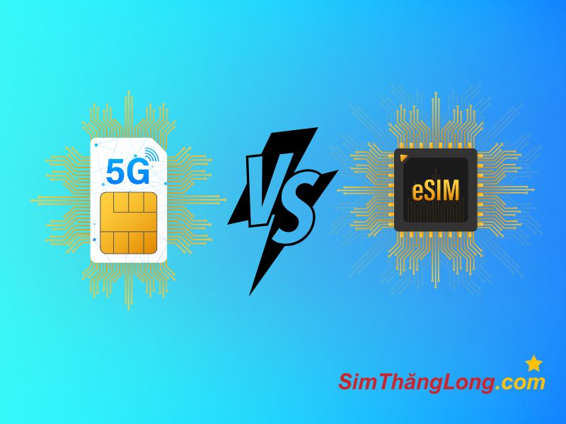 So sánh sim vật lý và eSim