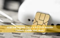 Xem sim phong thủy 4 số cuối chính xác từ a đến z